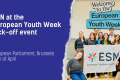 The visual shows on the left side the title: "ESN at the European Youth Week kick-off event" and subtitle: "European Parliament, Brussels 24th of April ". On the right side there is a picture of ESNers